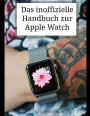 Das inoffizielle Handbuch zur Apple Watch