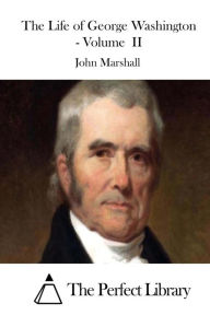 Title: The Life of George Washington - Volume II, Author: John Marshall