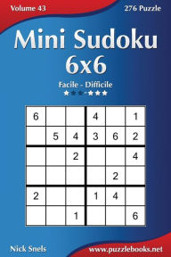 Title: Mini Sudoku 6x6 - Da Facile a Difficile - Volume 43 - 276 Puzzle, Author: Nick Snels