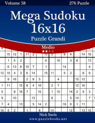 Title: Mega Sudoku 16x16 Puzzle Grandi - Medio - Volume 58 - 276 Puzzle, Author: Nick Snels