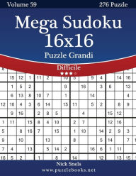 Title: Mega Sudoku 16x16 Puzzle Grandi - Difficile - Volume 59 - 276 Puzzle, Author: Nick Snels