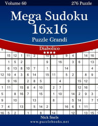 Title: Mega Sudoku 16x16 Puzzle Grandi - Diabolico - Volume 60 - 276 Puzzle, Author: Nick Snels