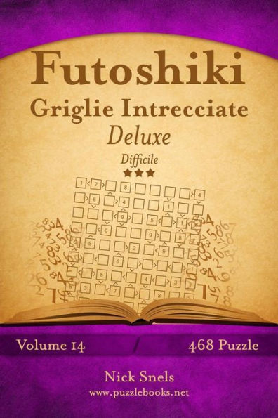 Futoshiki Griglie Intrecciate Deluxe - Difficile - Volume 14 - 468 Puzzle