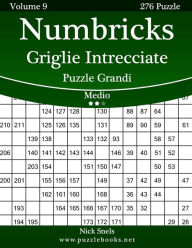 Title: Numbricks Griglie Intrecciate Puzzle Grandi - Medio - Volume 9 - 276 Puzzle, Author: Nick Snels