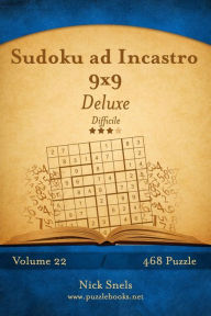 Title: Sudoku ad Incastro 9x9 Deluxe - Difficile - Volume 22 - 468 Puzzle, Author: Nick Snels