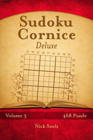 Title: Sudoku Cornice Deluxe - Volume 3 - 468 Puzzle, Author: Nick Snels