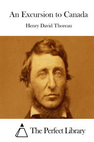 Title: An Excursion to Canada, Author: Henry David Thoreau