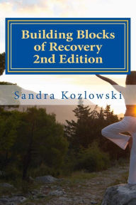 Title: Building Blocks of Recovery 2nd Edition, Author: Sandra Lee Kozlowski