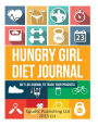 Hungry Girl Diet Journal: Diet Log Journal to Track Your Progress