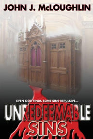 Title: Unredeemable Sins, Author: John McLoughlin