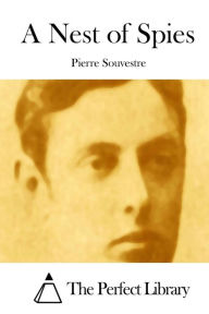 Title: A Nest of Spies, Author: Pierre Souvestre