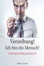 Verzeihung! Ich bin ein Mensch!: Und meine Kekse kleckern!