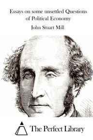 Title: Essays on some unsettled Questions of Political Economy, Author: John Stuart Mill