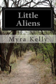 Title: Little Aliens, Author: Myra Kelly
