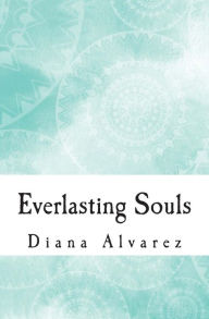 Title: Everlasting Souls, Author: Diana Alvarez