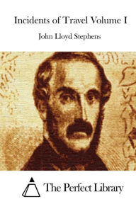 Title: Incidents of Travel Volume I, Author: John Lloyd Stephens
