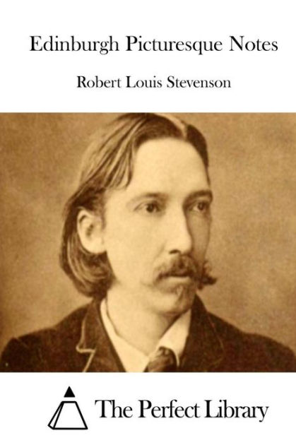 Edinburgh Picturesque Notes by Robert Louis Stevenson, Paperback | Barnes & Noble®