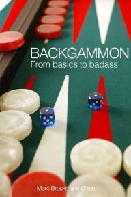 Title: Backgammon: From Basics to Badass, Author: Marc Brockmann Olsen MBO