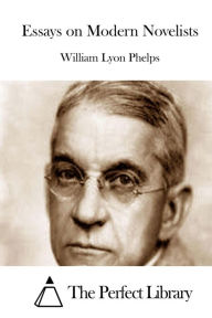 Title: Essays on Modern Novelists, Author: William Lyon Phelps