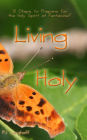 Living Holy: 10 Steps to Prepare for the Holy Spirit at Pentecost*