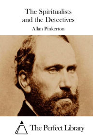 Title: The Spiritualists and the Detectives, Author: Allan Pinkerton