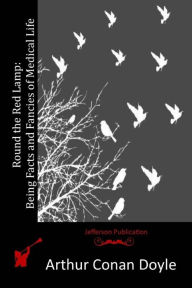 Title: Round the Red Lamp: Being Facts and Fancies of Medical Life, Author: Arthur Conan Doyle