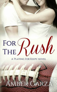 Title: For the Rush, Author: Amber Garza