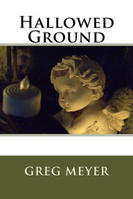 Title: Hallowed Ground, Author: Greg Meyer
