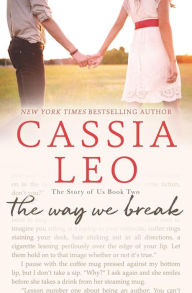 Title: The Way We Break, Author: Cassia Leo