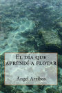 El día que aprendí a flotar