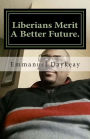 Liberians Merit a Better Future.: Serious Scrutiny of the Society.