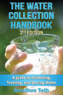 The Water Collection Handbook: A Guide To Collecting, Treating, and Storing Water