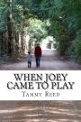 When Joey Came To Play