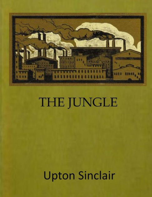 a review on the jungle by upton sinclair Nearly everyone i have talked to has heard of upton sinclair, a muckraker at the turn of the 20th century and more often than that, people have. a review on the jungle by upton sinclair Nearly everyone i have talked to has heard of upton sinclair, a muckraker at the turn of the 20th century and more often than that, people have.