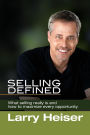 Selling Defined: What selling really is and how to maximize every opportunity