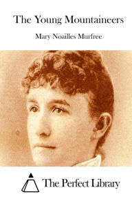 Title: The Young Mountaineers, Author: Mary Noailles Murfree