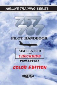 Title: 757/767 Pilot Handbook (Color): Simulator and Checkride Procedures, Author: Mike Ray