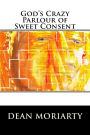 God's Crazy Parlour of Sweet Consent: The book of Ning-Ning