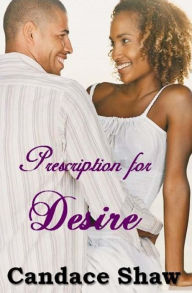 Title: Prescription for Desire, Author: Candace Shaw