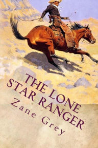 Title: The Lone Star Ranger, Author: Zane Grey