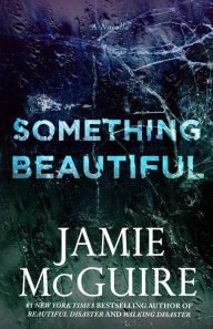 Title: Something Beautiful: A Novella, Author: Jamie McGuire