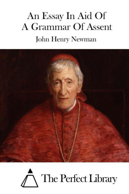 An Essay In Aid Of A Grammar Of Assent By The Perfect Library John Henry Newman Paperback 8111