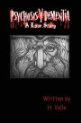 Psychosis Y Dementia - A Love Story: The Legend Begins - The Body Count Continues