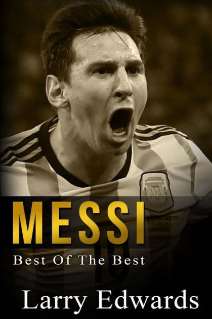 Messi: Best Of The Best. Easy To Read For Kids With Stunning Color ...