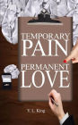 Temporary Pain Permanent Love: