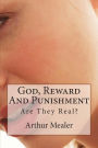 God, Reward And Punishment: Are They Real?