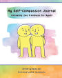 My Self-Compassion Journal: Cultivating Love & Kindness for Myself