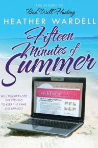 Title: Fifteen Minutes of Summer (Seven Exes Series #3), Author: Heather Wardell