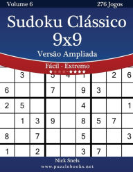 Title: Sudoku Clássico 9x9 Versão Ampliada - Fácil ao Extremo - Volume 6 - 276 Jogos, Author: Nick Snels