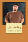 Ugly Tuckling: The Life and Loves of a Fat Lad